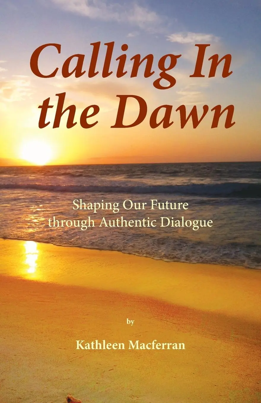 Cover: 9781962606080 | Calling In the Dawn | Shaping Our Future through Authentic Dialogue