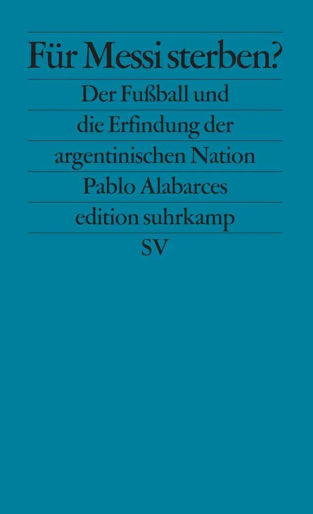 Cover: 9783518126080 | Für Messi sterben? | Pablo Alabarces | Taschenbuch | edition suhrkamp