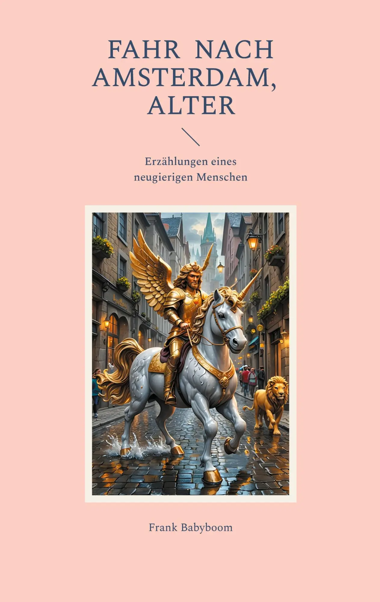 Cover: 9783759796080 | Fahr nach Amsterdam, Alter | Erzählungen eines neugierigen Menschen