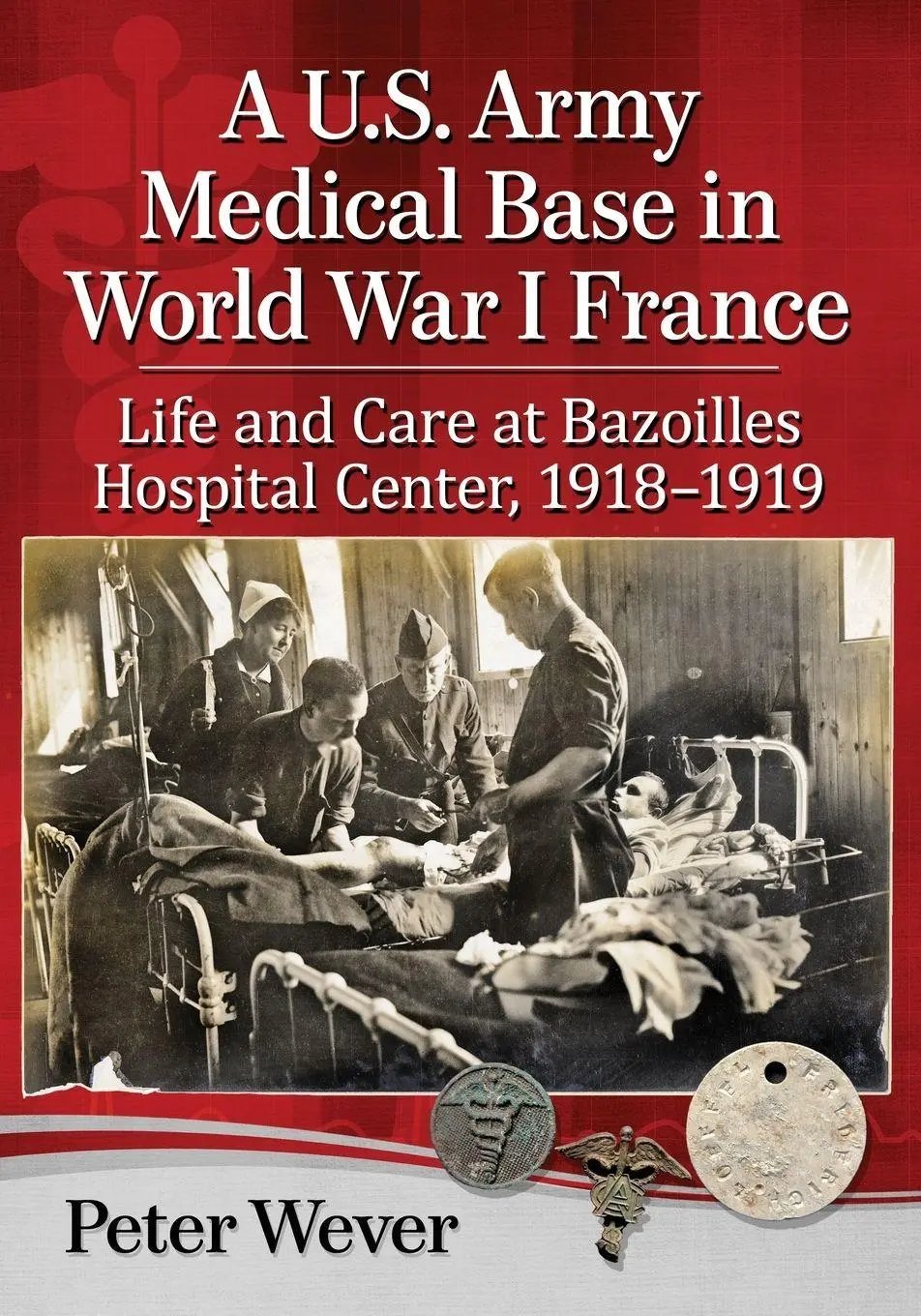 Cover: 9781476676180 | A U.S. Army Medical Base in World War I France | Peter Wever | Buch
