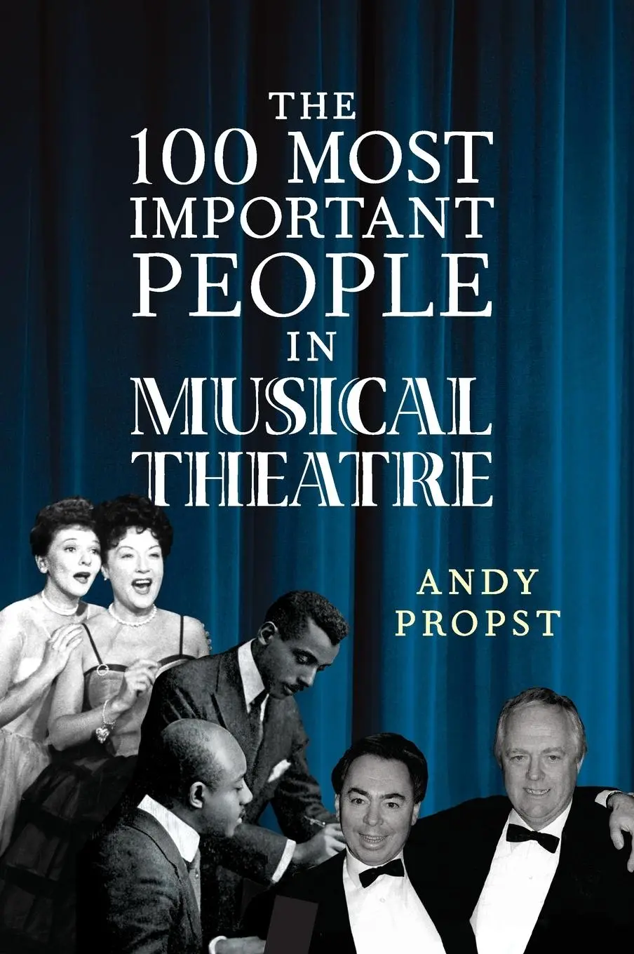 Cover: 9781538116180 | The 100 Most Important People in Musical Theatre | Andy Propst | Buch