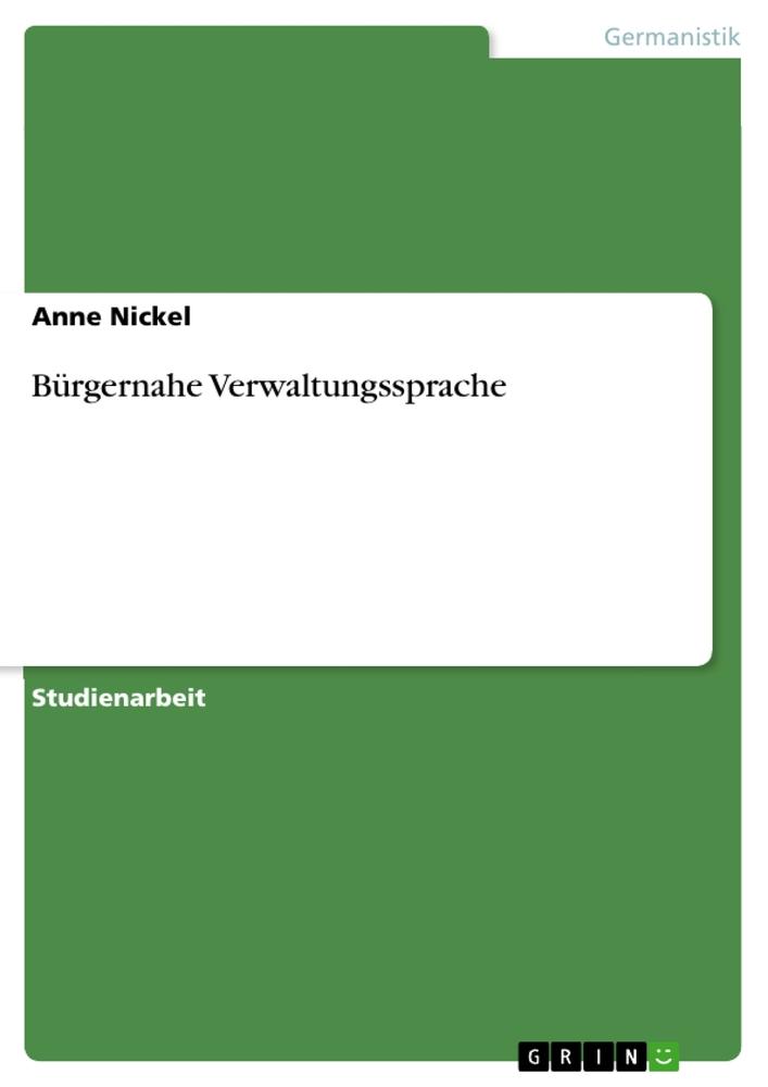 Bürgernahe Verwaltungssprache | Anne Nickel | Taschenbuch | Booklet | Deutsch | 2010 | GRIN Verlag | EAN 9783640646180 - Nickel, Anne