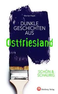 Cover: 9783831336180 | Dunkle Geschichten aus Ostfriesland | Schön &amp; schaurig | Werner Hajek