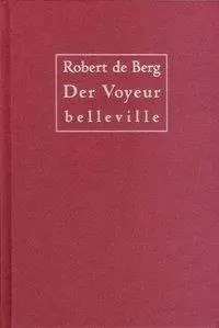 Cover: 9783923646180 | Der Voyeur | Essays und Interviews | Robert de Berg | Buch | Gebunden