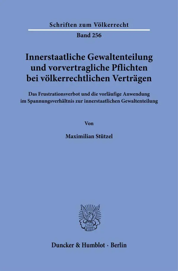 Innerstaatliche Gewaltenteilung und vorvertragliche Pflichten bei völkerrechtlichen Verträgen