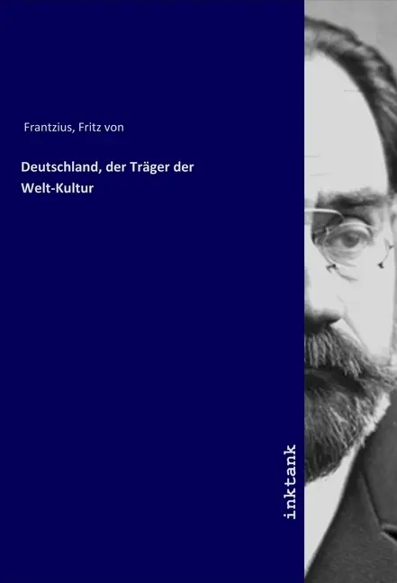 Cover: 9783750386280 | Deutschland, der Träger der Welt-Kultur | Fritz von Frantzius | Buch