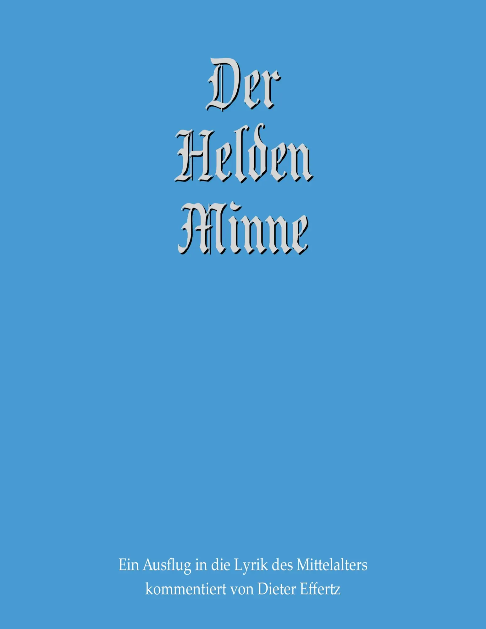 Cover: 9783756256280 | Der Helden Minne | Ein Ausflug in die Lyrik des Mittelalters | Effertz