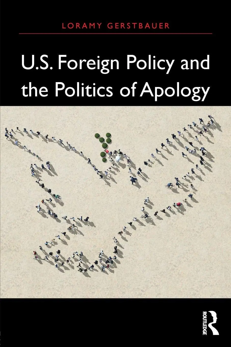 Cover: 9781138206380 | U.S. Foreign Policy and the Politics of Apology | Loramy Gerstbauer