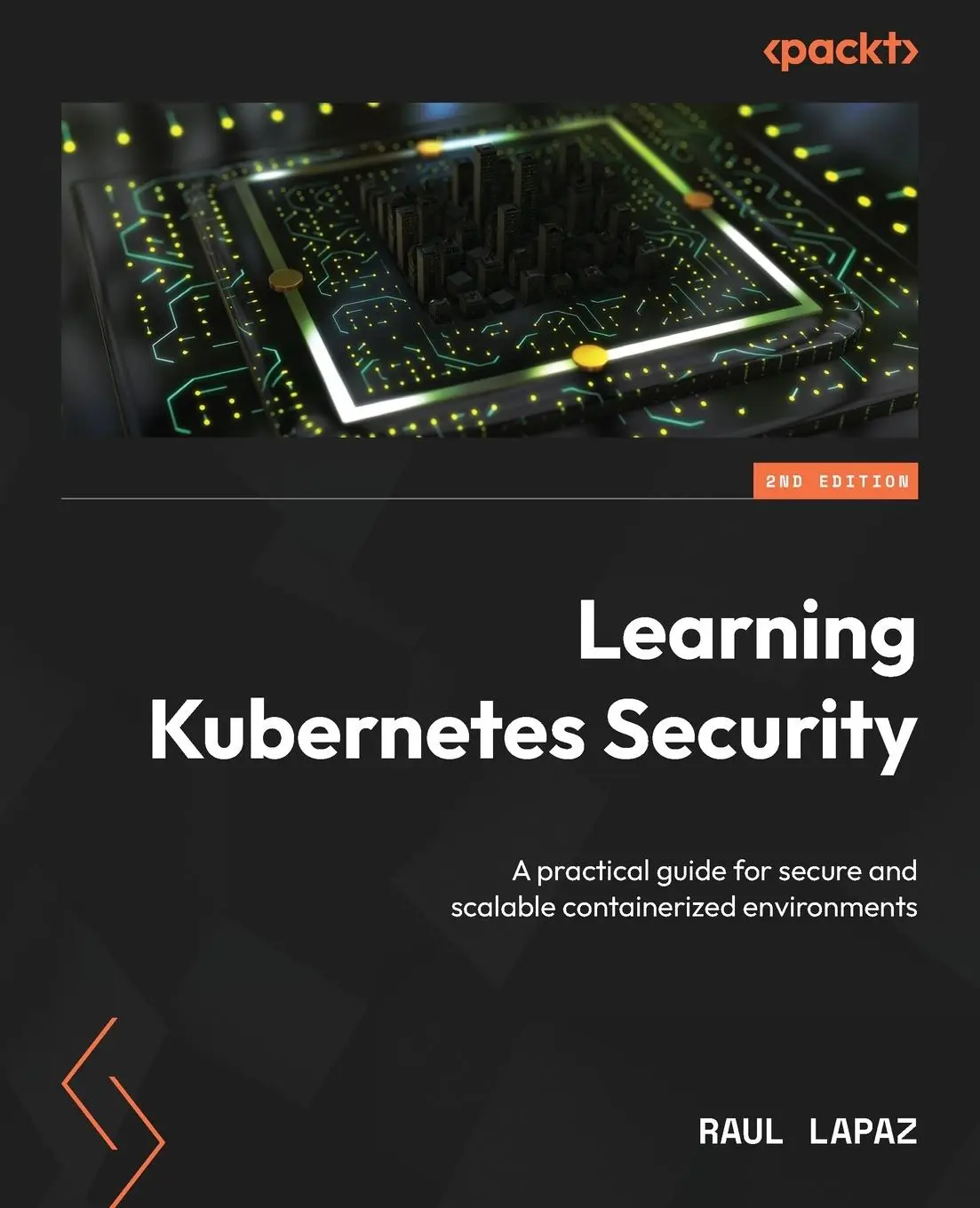Cover: 9781835886380 | Learning Kubernetes Security - Second Edition | Raul Lapaz | Buch