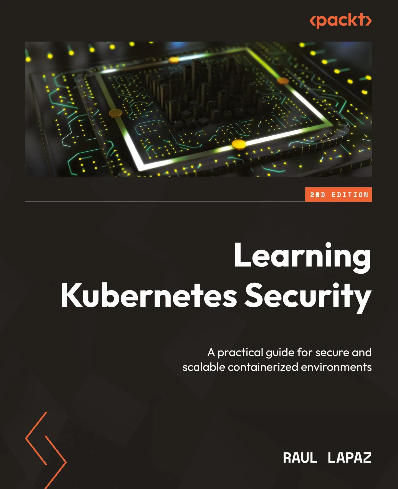 Cover: 9781835886380 | Learning Kubernetes Security - Second Edition | Raul Lapaz | Buch Cover: 9781835886380 | Learning Kubernetes Security - Second Edition | Raul Lapaz | Buch