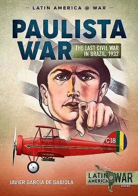 Cover: 9781912866380 | The Paulista War Volume 1 | The Last Civil War in Brazil, 1932 | Buch