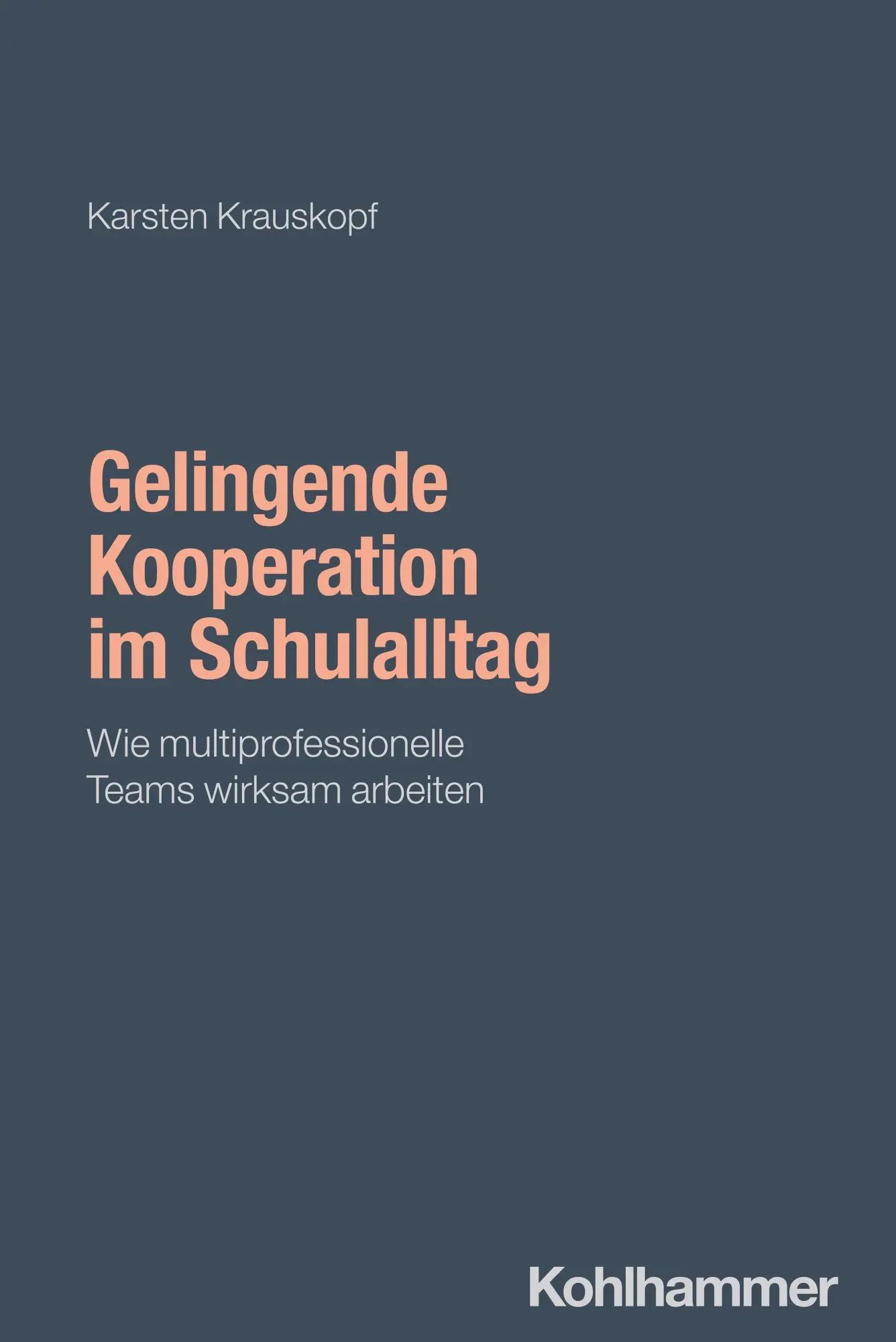 Cover: 9783170446380 | Gelingende Kooperation im Schulalltag | Karsten Krauskopf | Buch