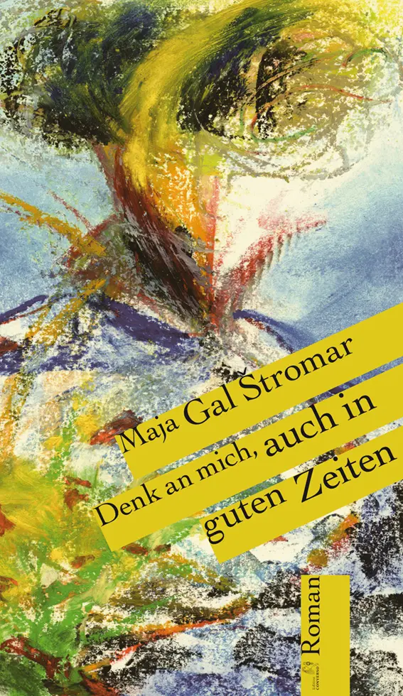 Cover: 9783981976380 | Denk an mich, auch in guten Zeiten | Roman | Maja Gal Stromar | Buch