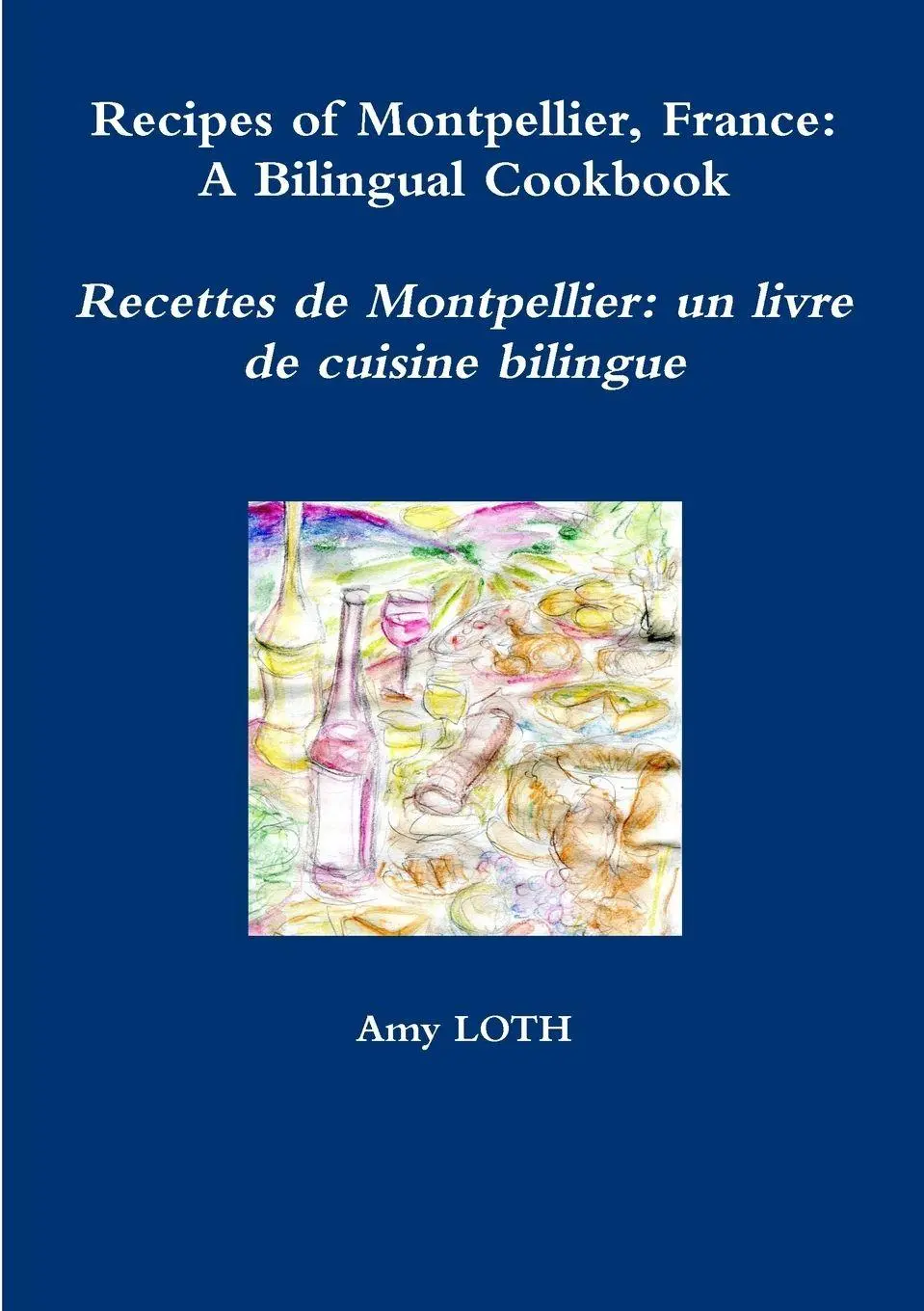 Cover: 9781447866480 | Recipes of Montpellier, France | A Bilingual Cookbook | Amy Loth