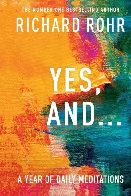Cover: 9780281086580 | Yes, And . . . A Year of Daily Meditations | Richard Rohr | Buch