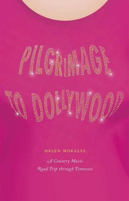 Cover: 9780226796680 | Pilgrimage to Dollywood | A Country Music Road Trip Through Tennessee