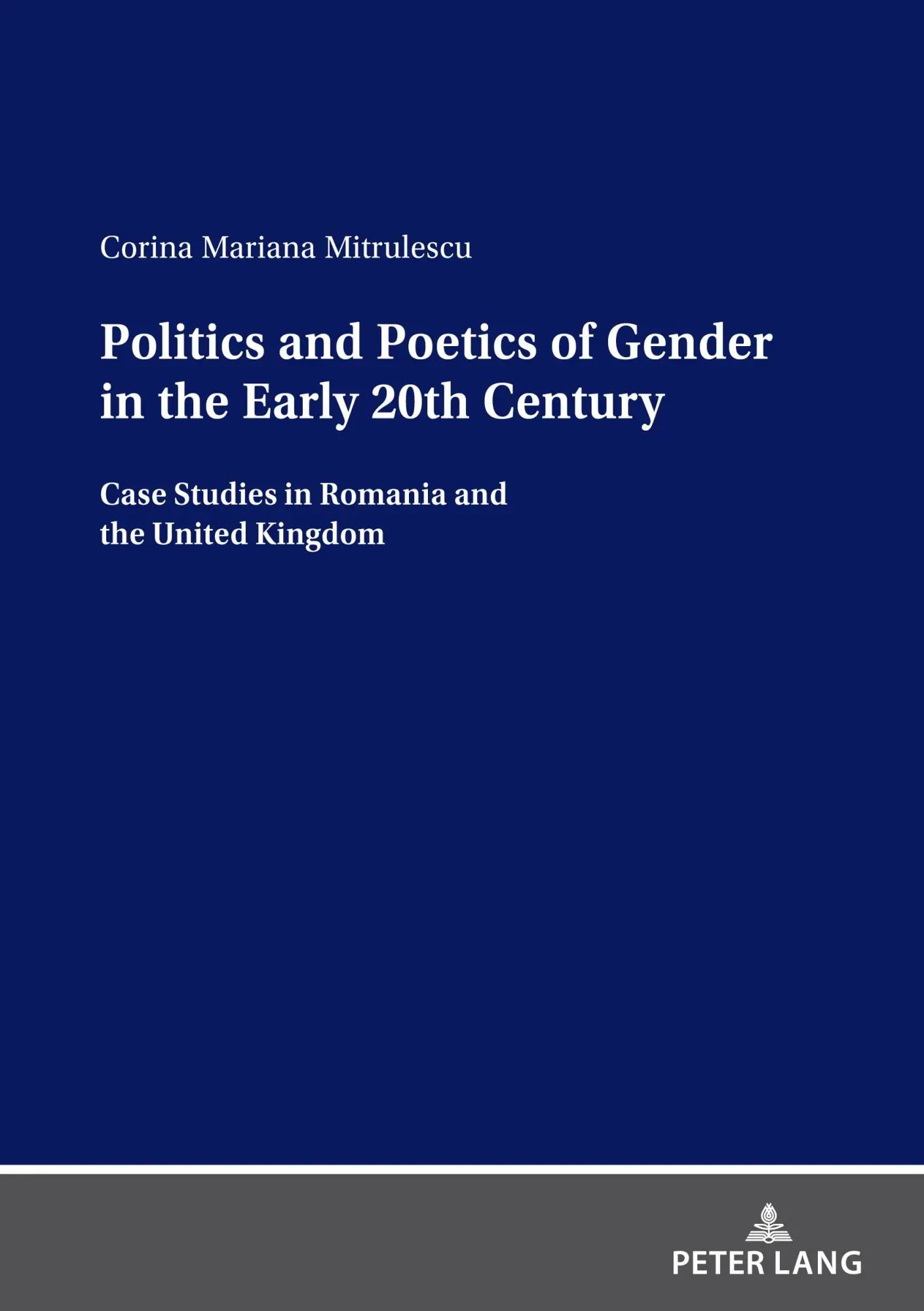 Politics and Poetics of Gender in the Early 20th Century: Case Studies in Romania and the United Kingdom