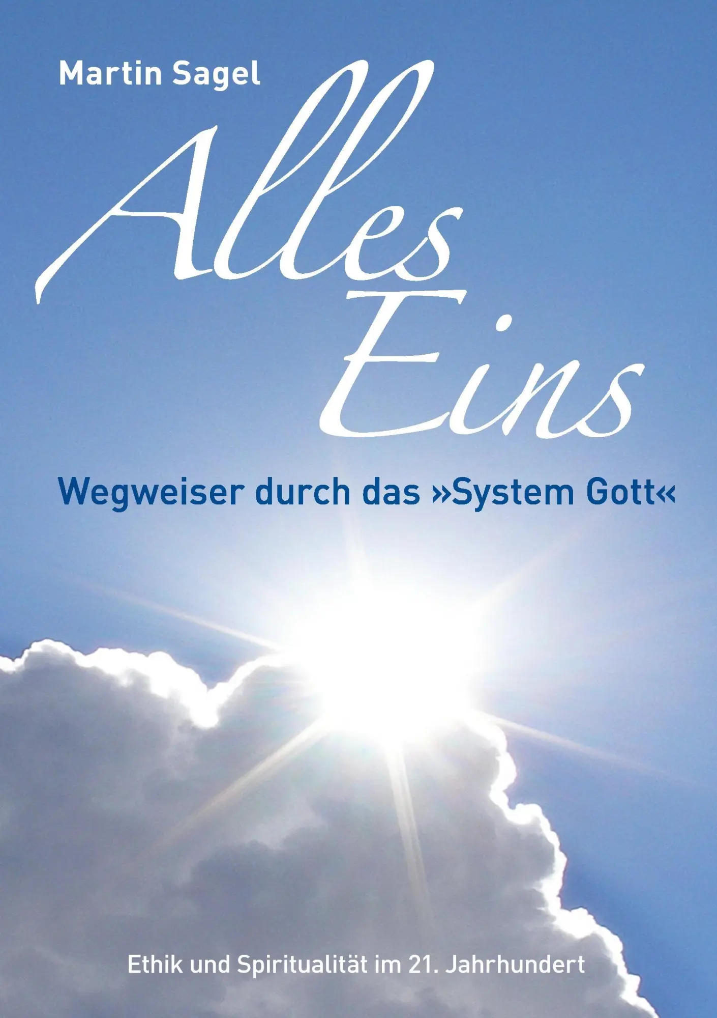 Cover: 9783739246680 | Alles Eins | Wegweiser durch das »System Gott« | Martin Sagel | Buch