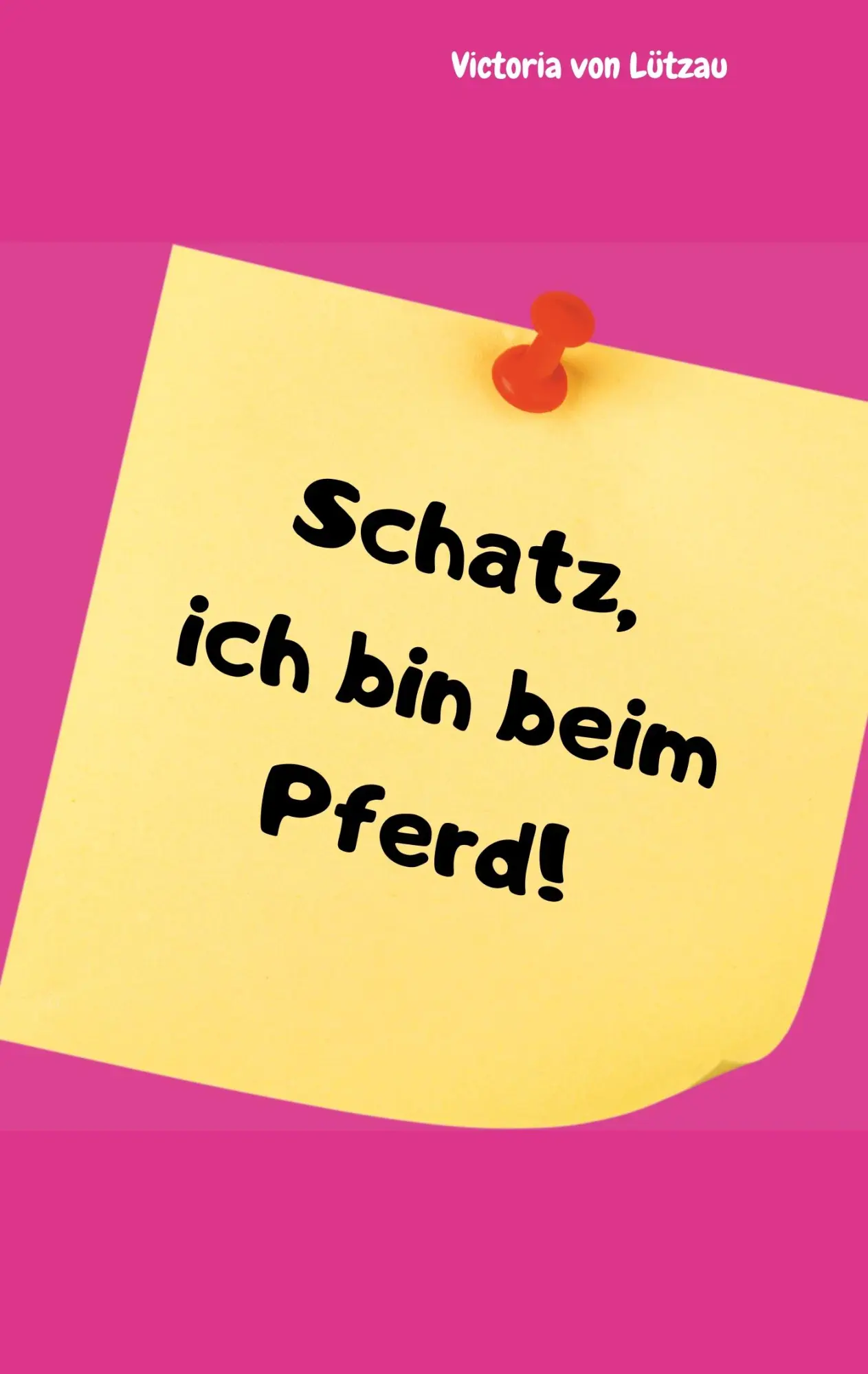 Cover: 9783750416680 | Schatz, ich bin beim Pferd! | Victoria von Lützau | Taschenbuch | 2019