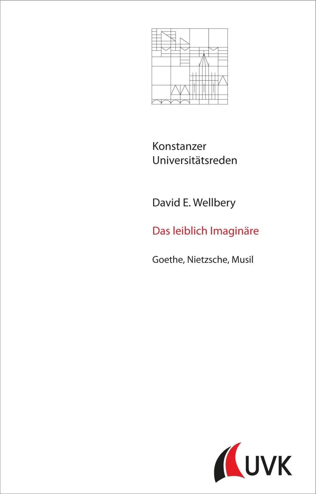 Cover: 9783867646680 | Wellbery, D: Das leiblich Imaginäre | Goethe, Nietzsche, Musil | Buch