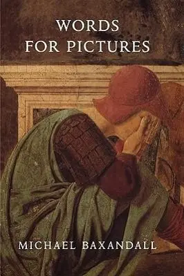 Cover: 9780300176780 | Baxandall, M: Words for Pictures - Seven Papers on Renaissan | Buch