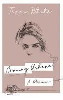 Cover: 9781786896780 | Coming Undone | A Memoir | Terri White | Buch | Gebunden | Englisch