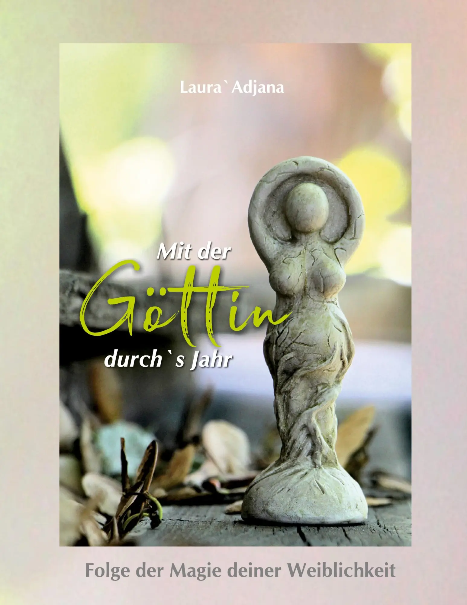 Cover: 9783751936880 | Mit der Göttin durch`s Jahr | Folge der Magie deiner Weiblichkeit