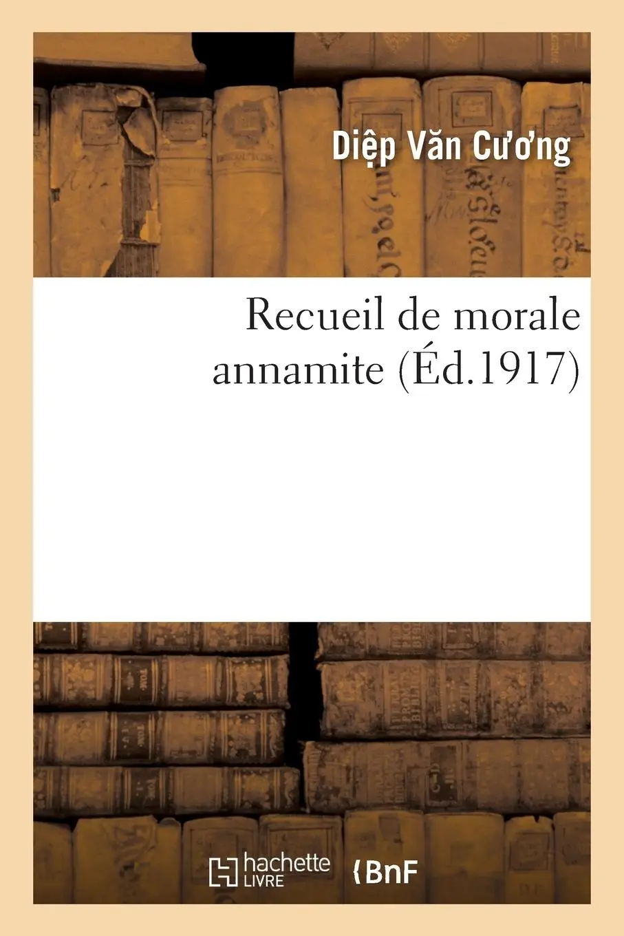 Cover: 9782012796980 | Recueil de Morale Annamite Viêt Nam Luân Lý Tâp Thành | van Cuong Diêp