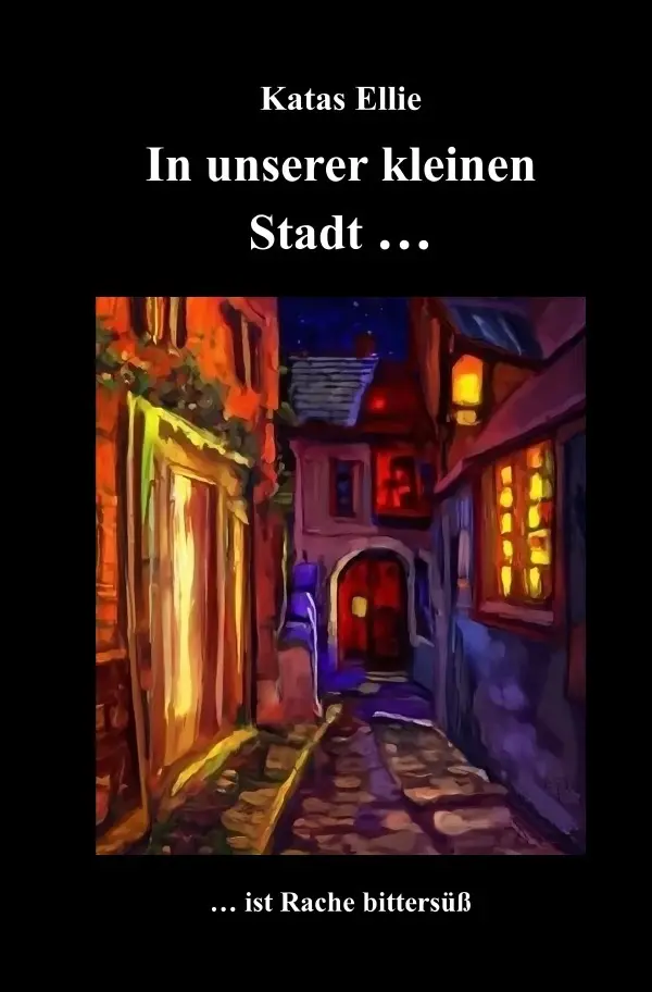 Cover: 9783565426980 | In unserer kleinen Stadt... ist Rache bittersüß | DE | Katas Ellie