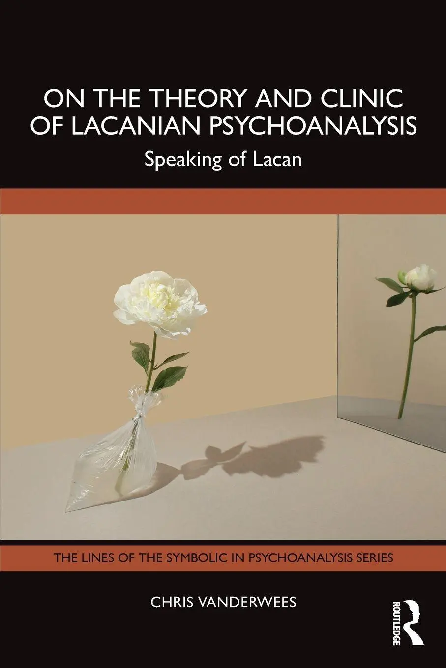 Cover: 9781032347080 | On the Theory and Clinic of Lacanian Psychoanalysis | Chris Vanderwees