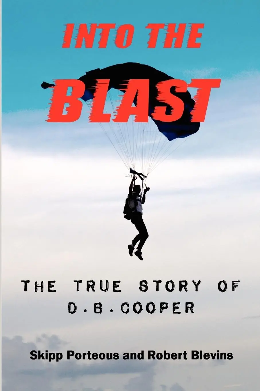 Cover: 9780982327180 | Into The Blast - The True Story of D.B. Cooper - Revised Edition