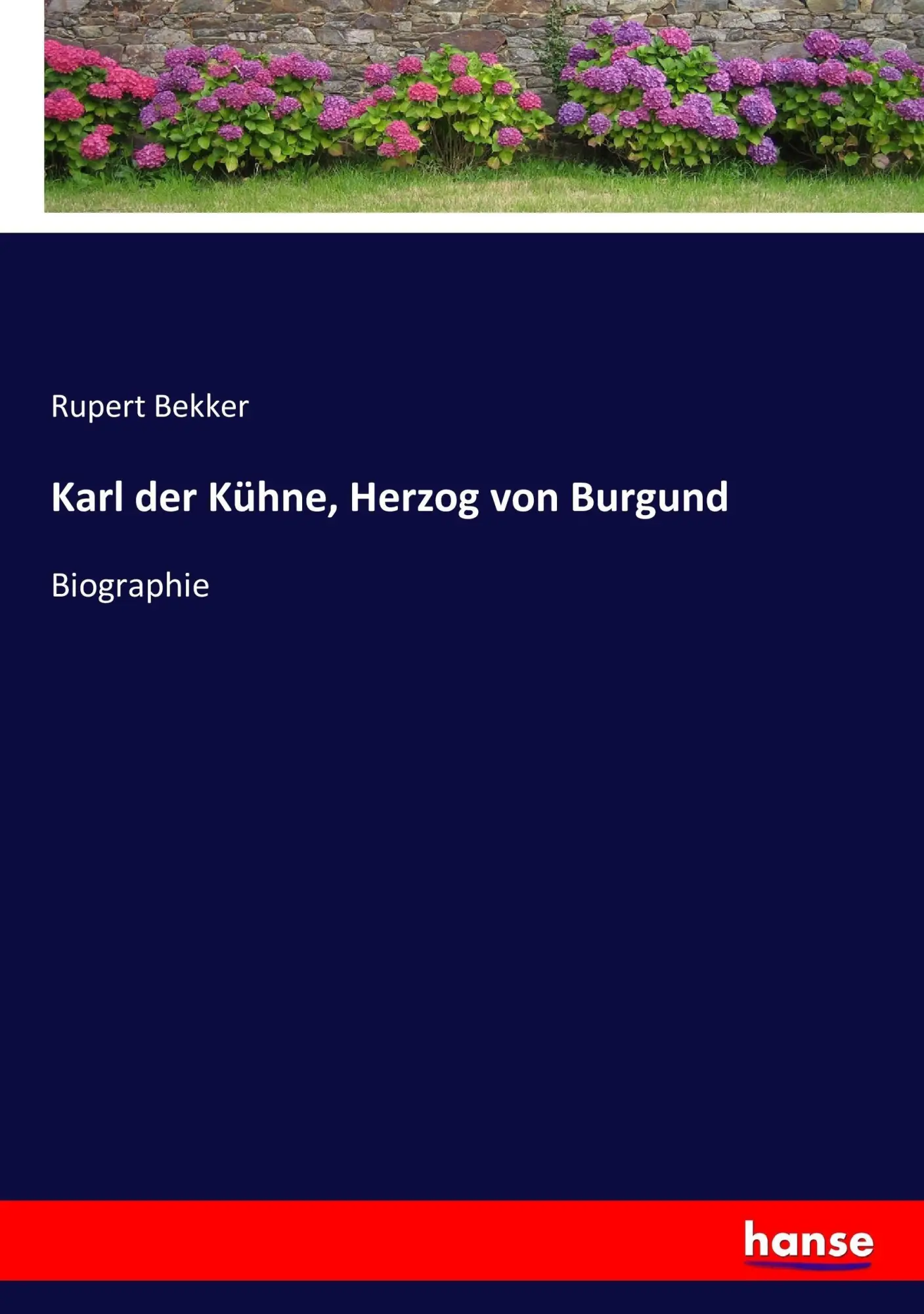 Cover: 9783743677180 | Karl der Kühne, Herzog von Burgund | Biographie | Rupert Bekker | Buch
