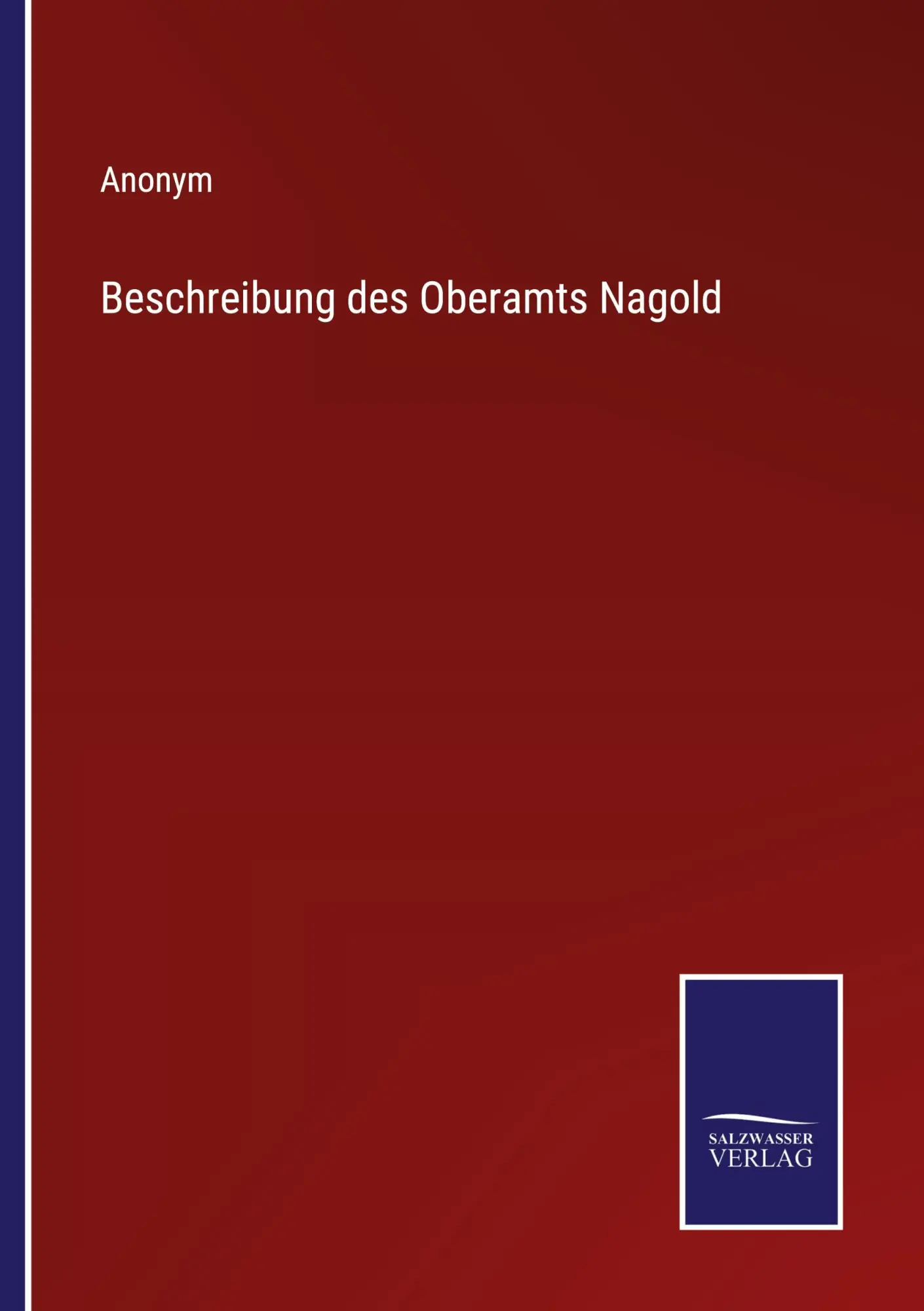 Cover: 9783375077280 | Beschreibung des Oberamts Nagold | Anonym | Taschenbuch | Paperback