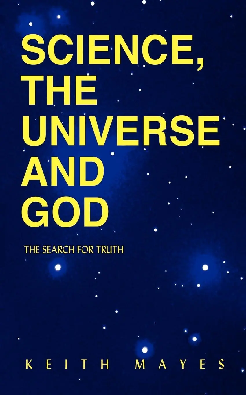 Cover: 9781414007380 | Science, the Universe and God | The Search for Truth | Keith Mayes