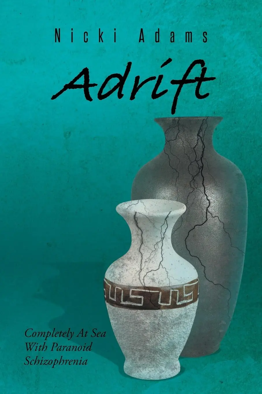Cover: 9781496977380 | Adrift | Completely at Sea with Paranoid Schizophrenia | Nicki Adams