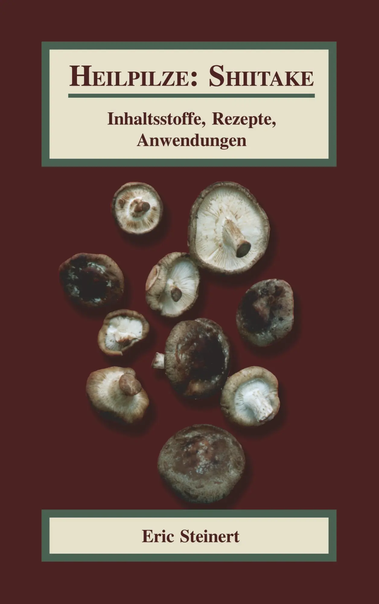 Cover: 9783831147380 | Heilpilze: Shiitake | Inhaltsstoffe, Rezepte, Anwendungen | Steinert