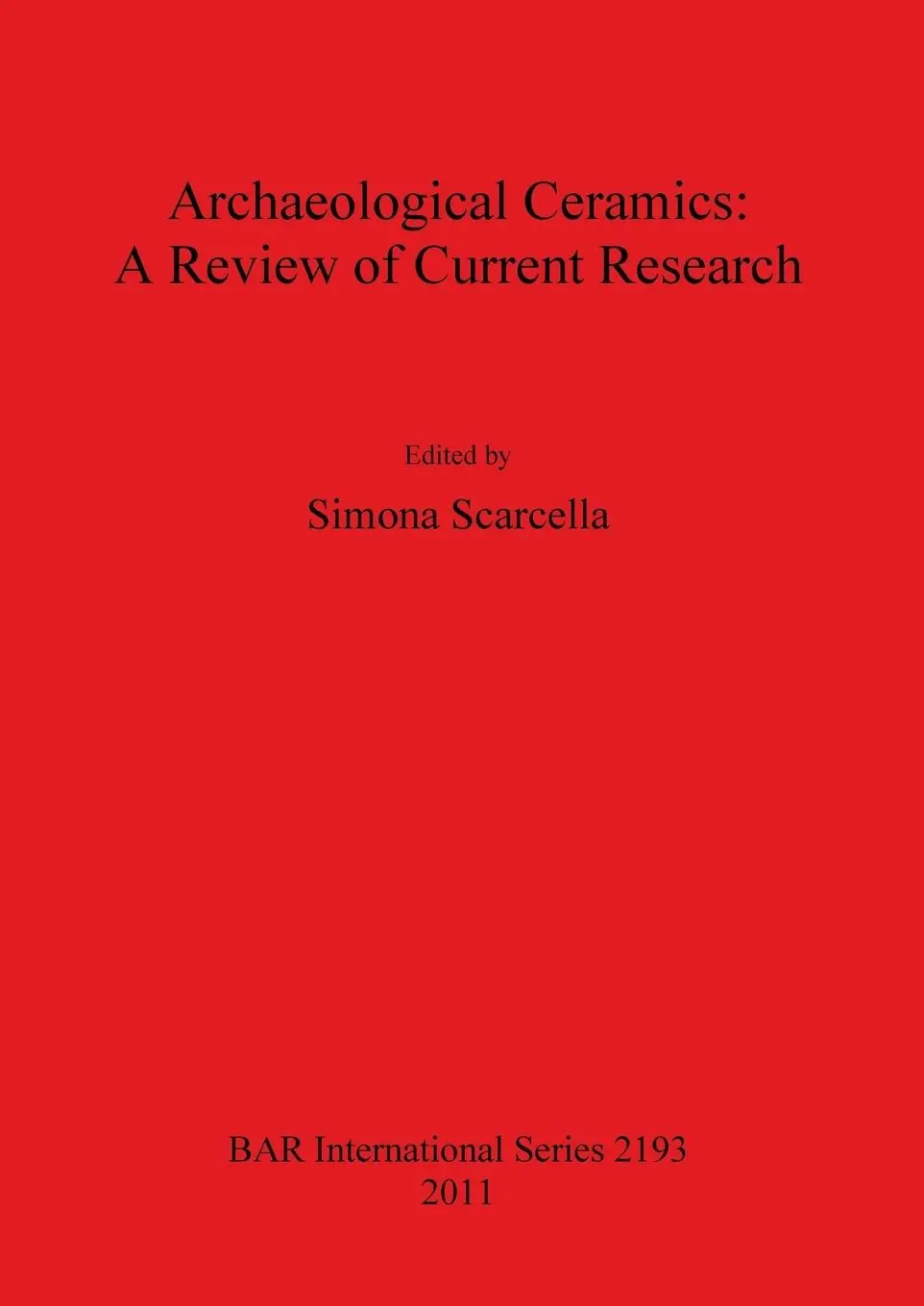 Cover: 9781407307480 | Archaeological Ceramics | A Review of Current Research | Scarcella