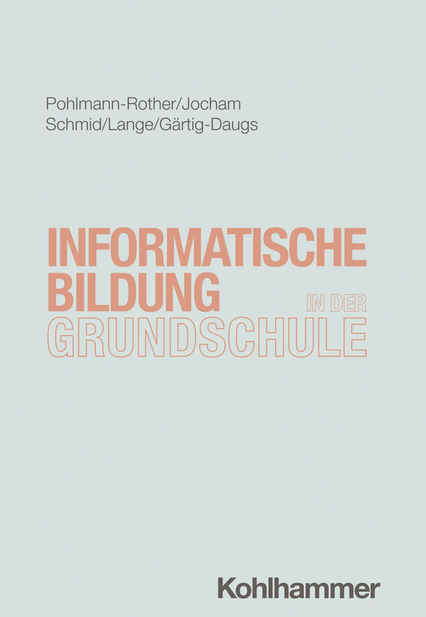 Cover: 9783170407480 | Informatische Bildung in der Grundschule | Pohlmann-Rother (u. a.)