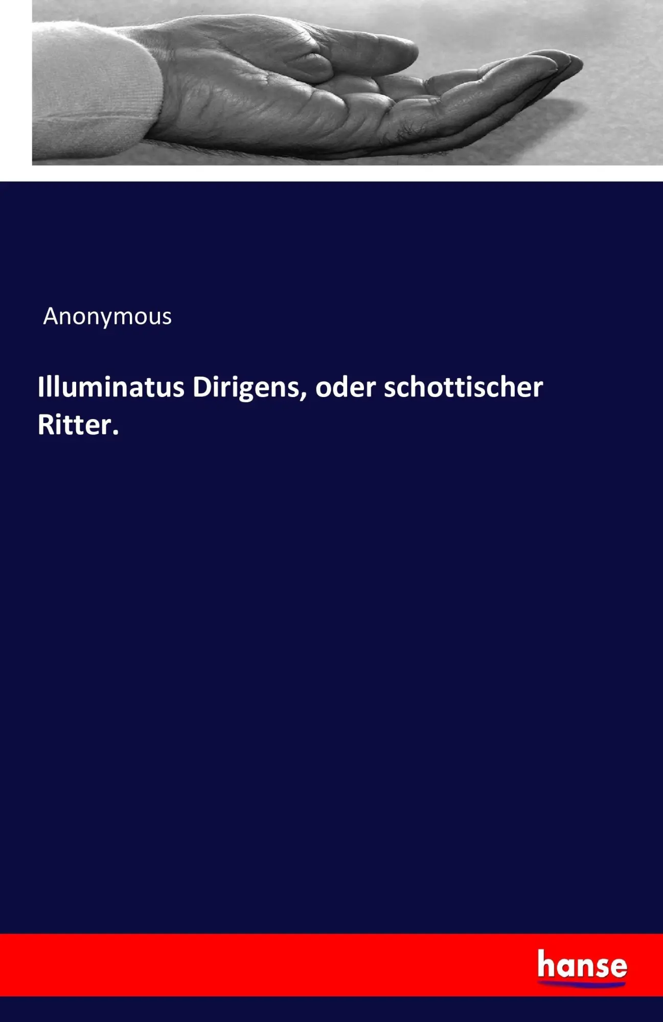 Cover: 9783742897480 | Illuminatus Dirigens, oder schottischer Ritter. | Anonymous | Buch