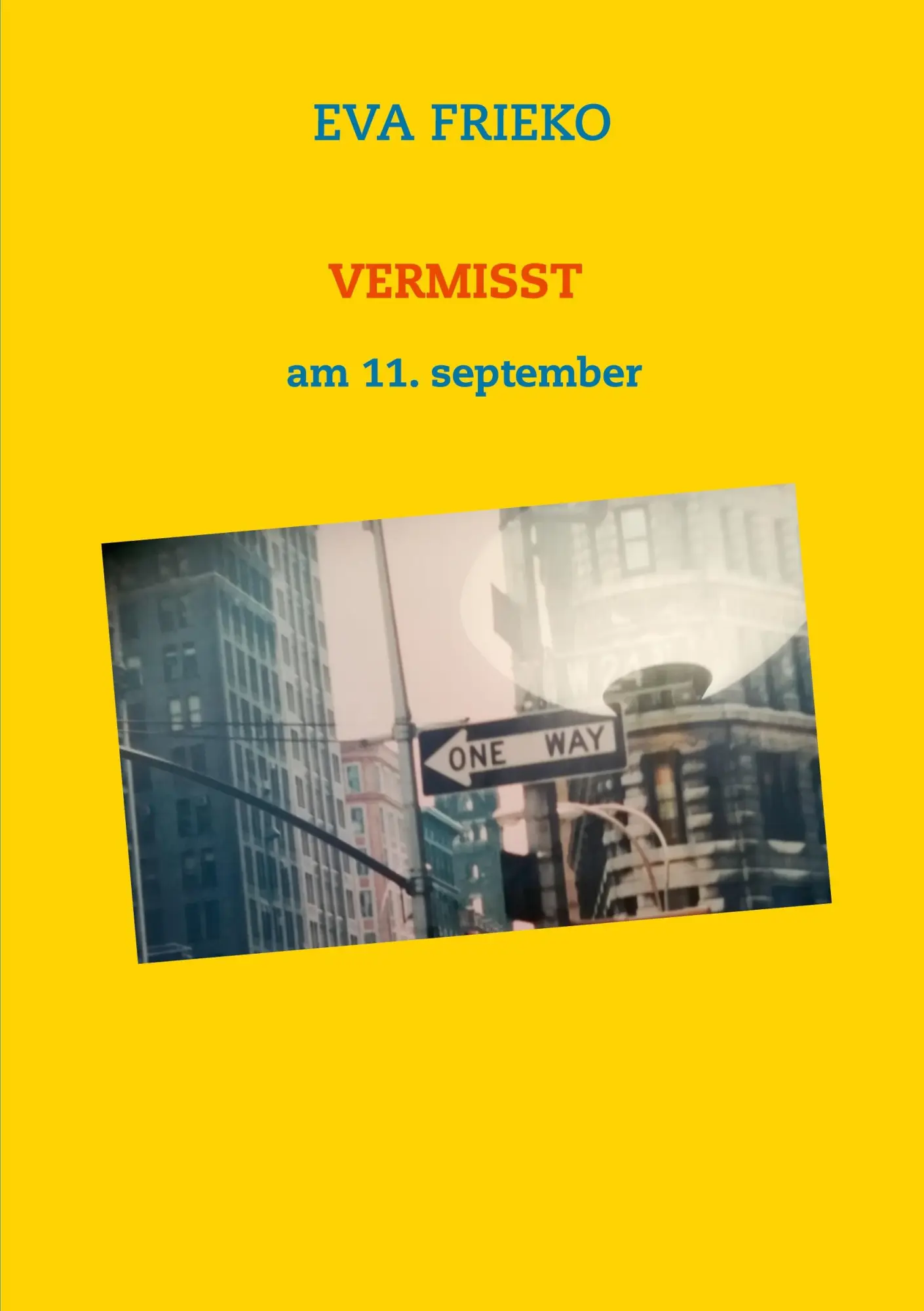 Cover: 9783752627480 | Vermisst | am 11. September | Eva Frieko | Taschenbuch | 284 S. | 2020