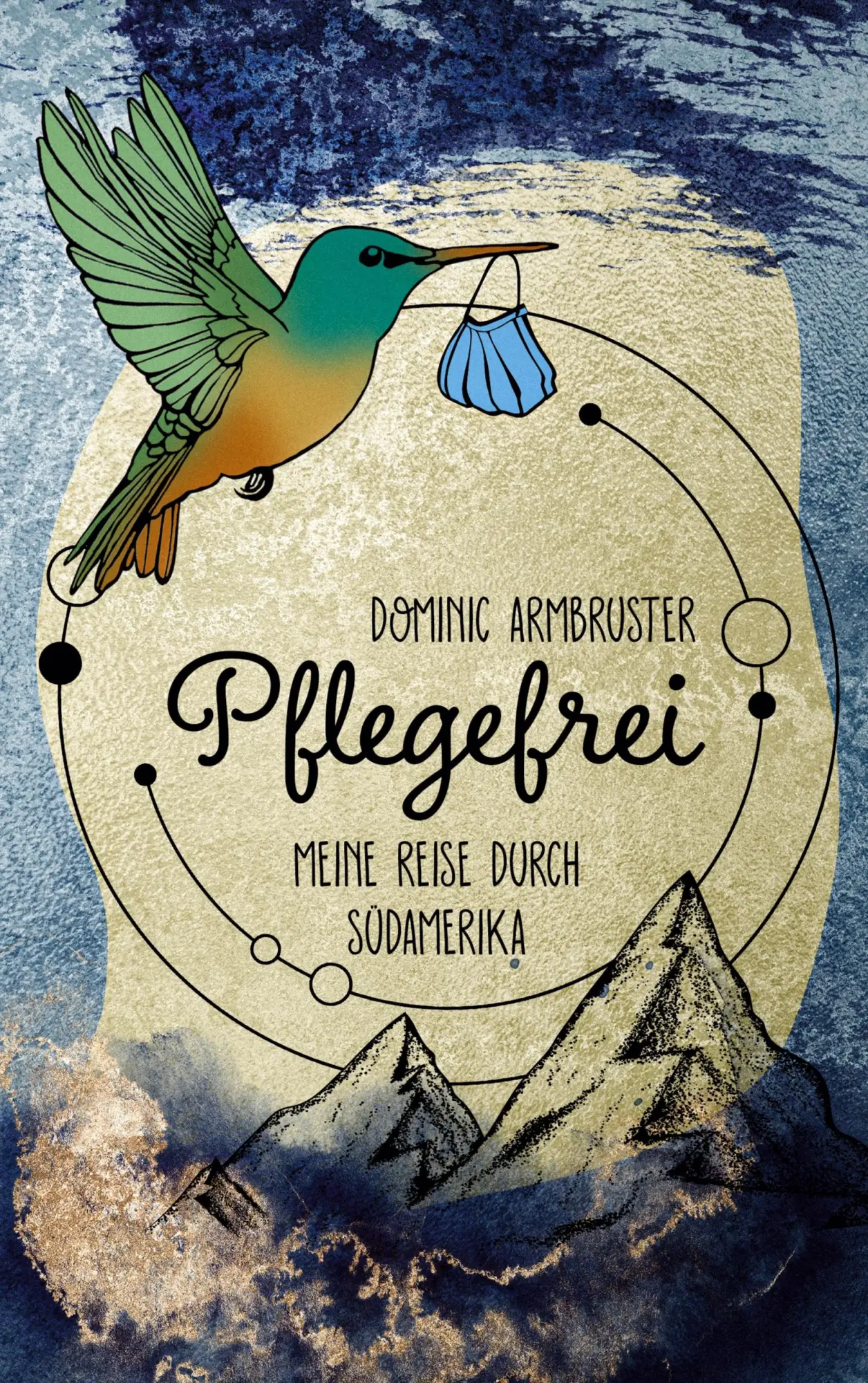 Cover: 9783695127580 | Pflegefrei | Meine Reise durch Südamerika | Dominic Armbruster | Buch