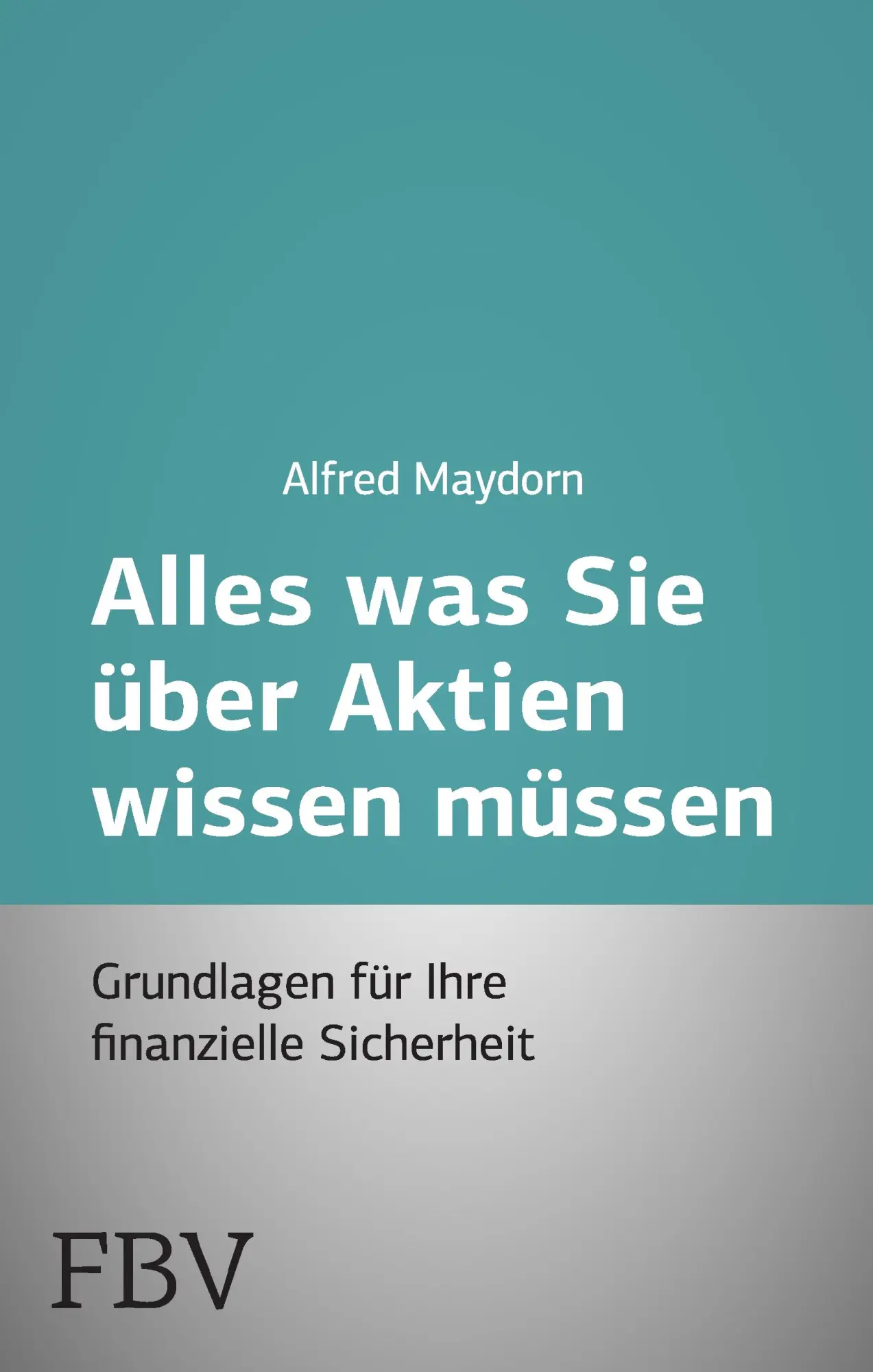 Cover: 9783898797580 | Alles was Sie über Aktien wissen müssen | Alfred Maydorn | Taschenbuch