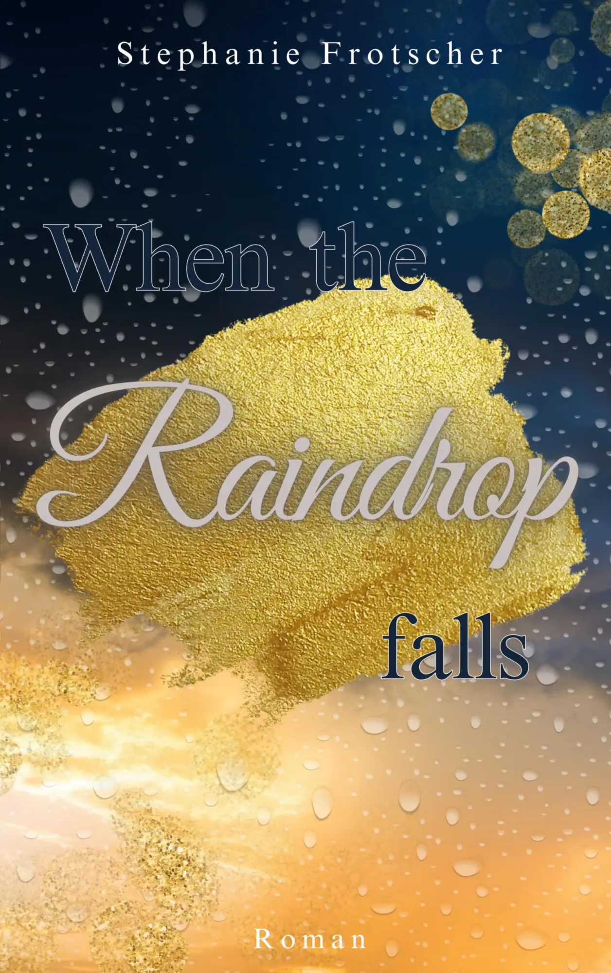 Cover: 9783695117680 | When the Raindrop falls | Stephanie Frotscher | Taschenbuch | 176 S.