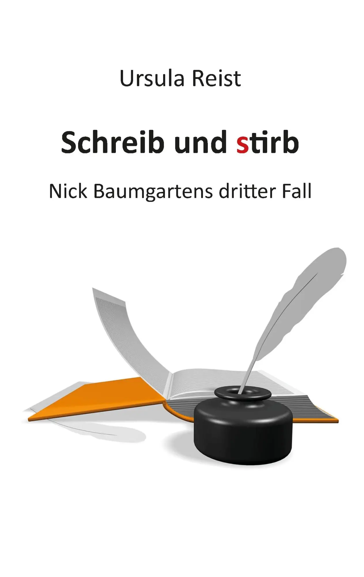 Schreib und stirb: Nick Baumgartens dritter Fall