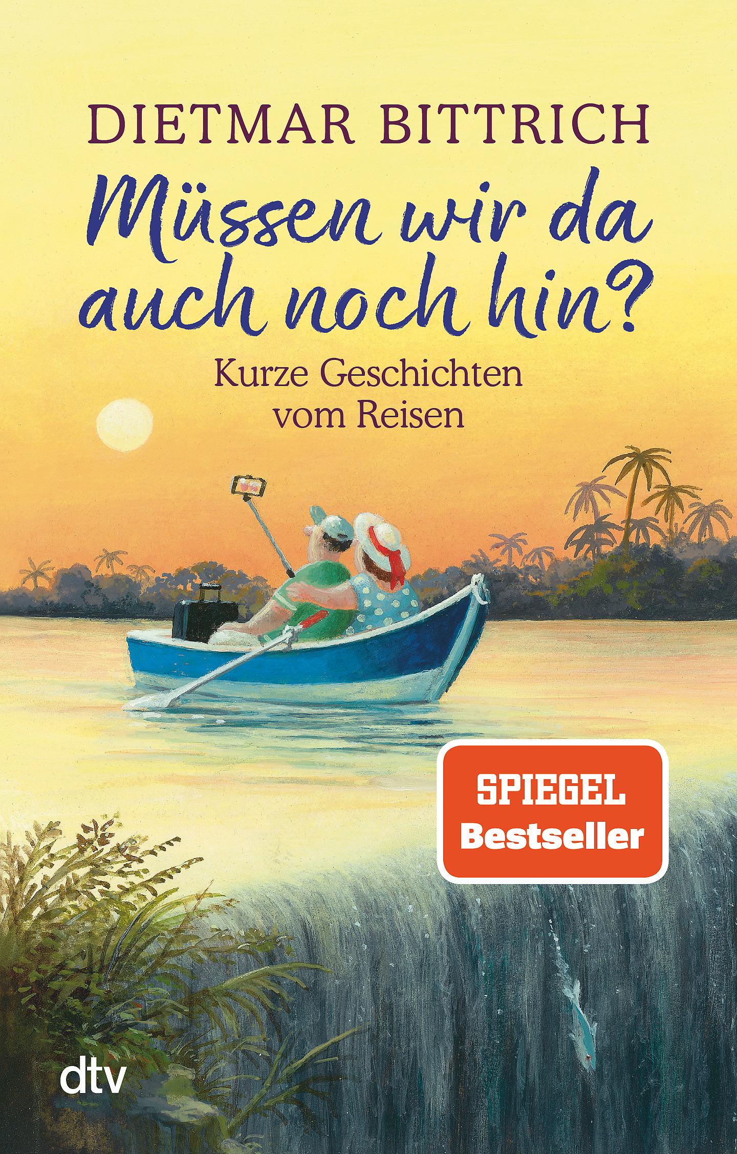 Cover: 9783423217880 | Müssen wir da auch noch hin? | Kurze Geschichten vom Reisen | Bittrich