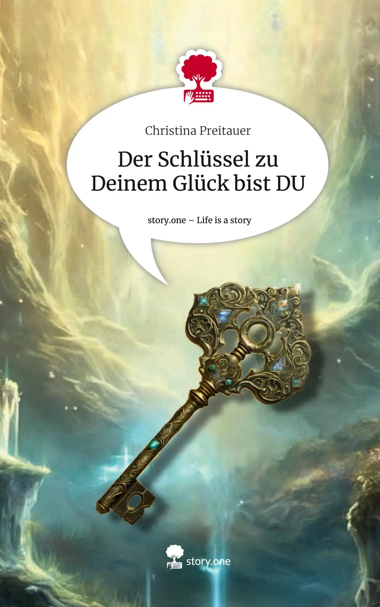 Cover: 9783711547880 | Der Schlüssel zu Deinem Glück bist DU. Life is a Story - story.one