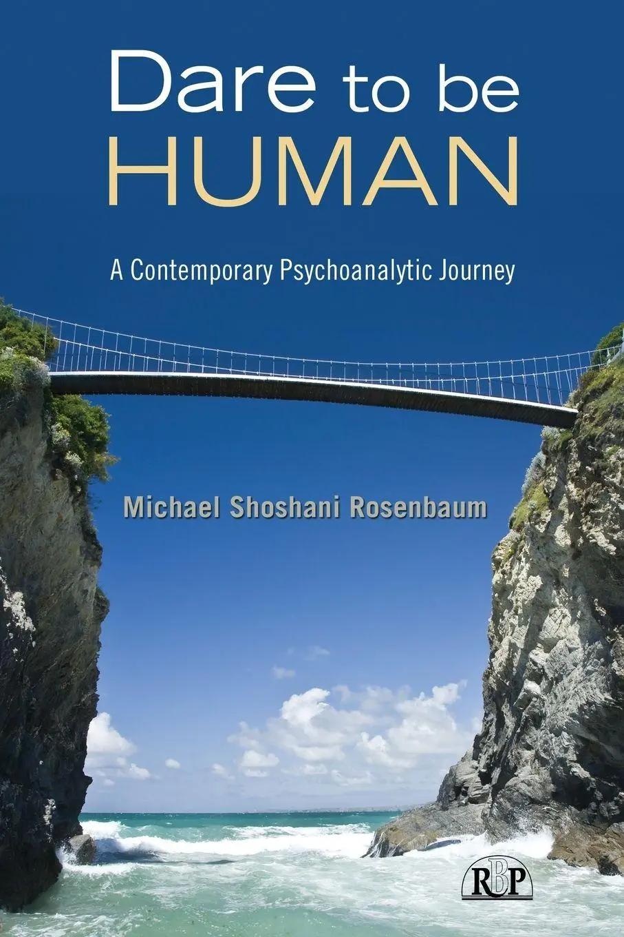 Cover: 9780415997980 | Dare to Be Human | A Contemporary Psychoanalytic Journey | Rosenbaum