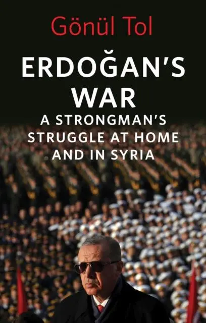 Cover: 9781787387980 | Erdogan's War | A Strongman's Struggle at Home and in Syria | Tol