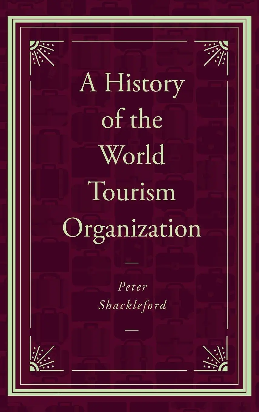 Cover: 9781787697980 | A History of the World Tourism Organization | Peter Shackleford | Buch