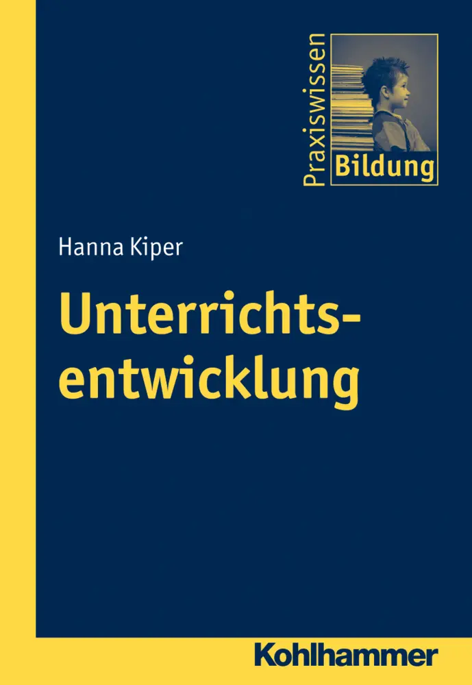 Cover: 9783170217980 | Unterrichtsentwicklung | Hanna Kiper | Taschenbuch | 168 S. | Deutsch Cover: 9783170217980 | Unterrichtsentwicklung | Hanna Kiper | Taschenbuch | 168 S. | Deutsch